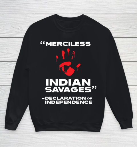 Merciless Indian Savages Declaration of Independence Youth Sweatshirt