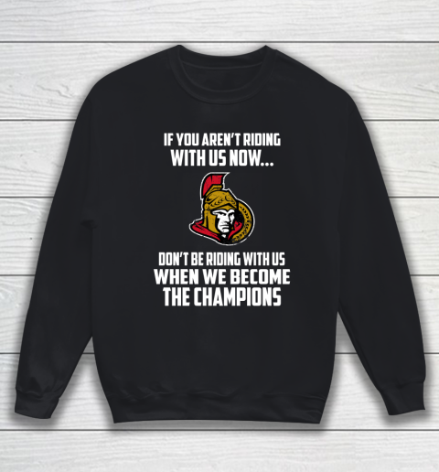 NHL Ottawa Senators Hockey We Become The Champions Sweatshirt NHL Ottawa Senators Hockey We Become The Champions Sweatshirt