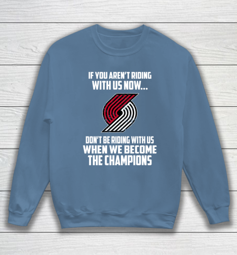 NBA Portland Trail Blazers Basketball We Become The Champions Sweatshirt 6