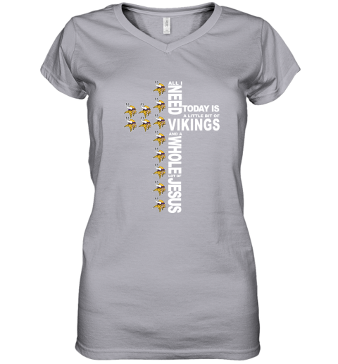 NFL All I Need Today Is A Little Bit Of Minnesota Vikings And A Whole Lot Of Jesus Football lD7HJO9REzn women v neck t shirt 39 95 151514 front sport grey