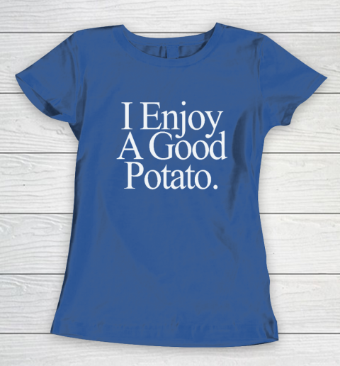I Enjoy A Good Potato Women's T-Shirt 6