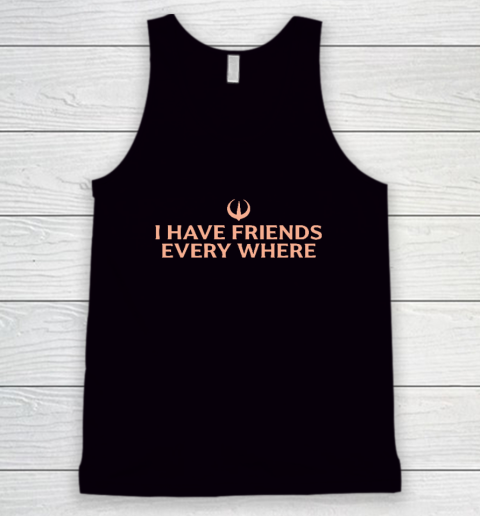I Have Friends Everywhere Stephen Colbert Tank Top