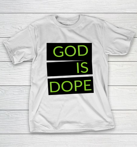 God is Dope Funny T-Shirt
