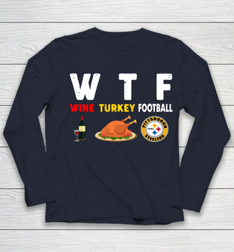 Pittsburgh Steelers Giving Day WTF Wine Turkey Football NFL Youth Long Sleeve 2