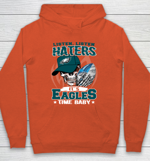 Listen Haters It is EAGLES Time Baby NFL Hoodie 3