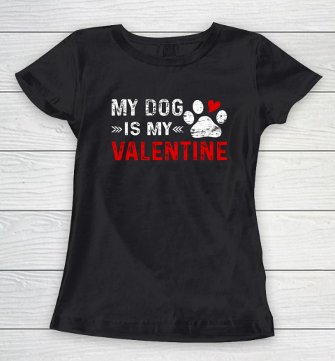 Valentine Day My Dog Is My Valentine Heart Dog Owner Lover Women's T-Shirt