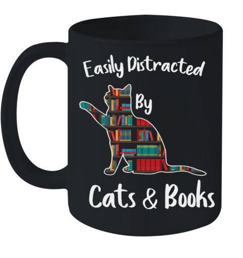 Easily distracted by cats and books Ceramic Mug 11oz