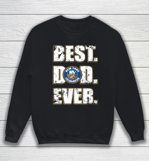 NHL New York Islanders Hockey Best Dad Ever Family Shirt Sweatshirt
