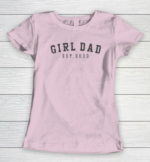 Girl Dad Est 2023 Dad To Be Gifts Father's Day New Baby Girl Women's T-Shirt 5
