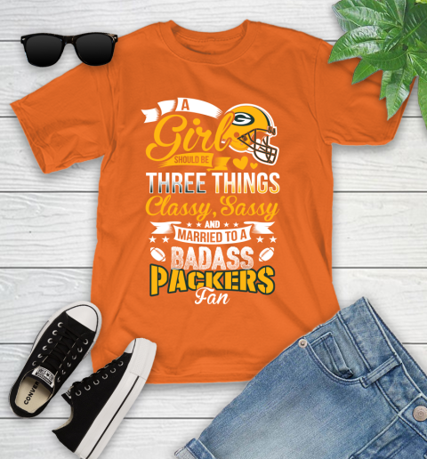 Green Bay Packers NFL Football A Girl Should Be Three Things Classy Sassy And A Be Badass Fan Youth T-Shirt 9