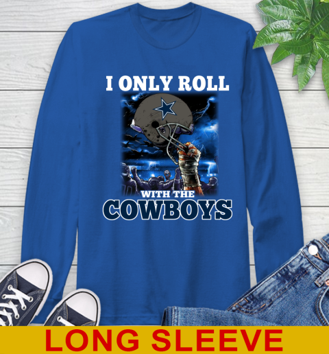 Dallas Cowboys NFL Football I Only Roll With My Team Sports Long Sleeve T-Shirt 11