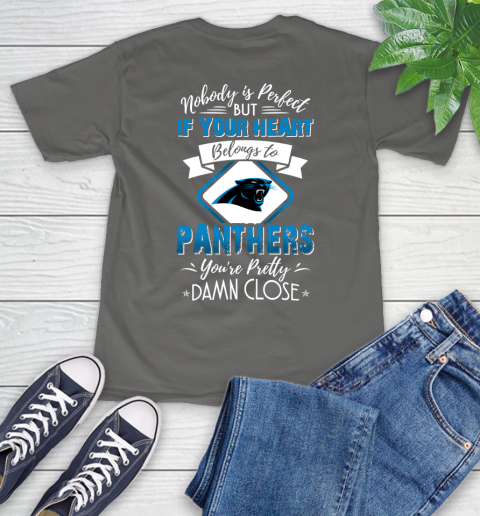 NFL Football Carolina Panthers Nobody Is Perfect But If Your Heart Belongs To Panthers You're Pretty Damn Close Shirt T-Shirt 11