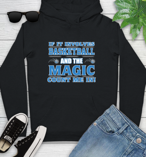NBA If It Involves Basketball And Orlando Magic Count Me In Sports Youth Hoodie 2