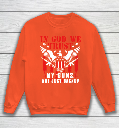 Veteran Shirt In God We Trust My Guns Are Just Backup Defend Second Amendment Flag Rifle AR 15 Gun Rights Sweatshirt 3
