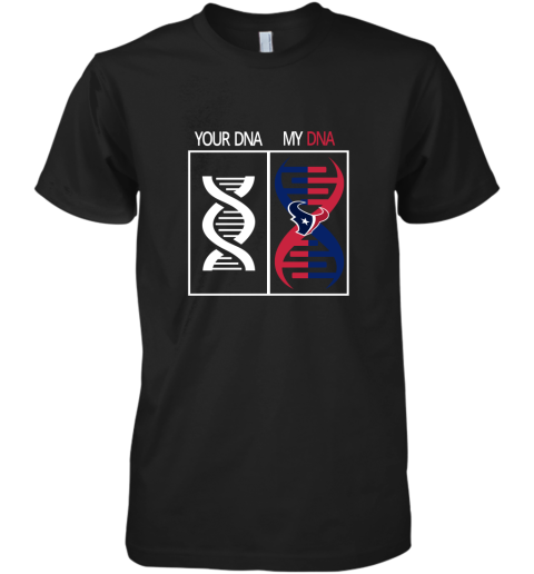 My DNA Is The Houston Texans Football NFL Premium Men's T-Shirt