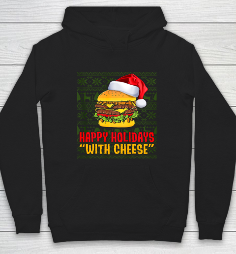 Funny Happy Holidays With Cheese Christmas Gifts Ugly Hoodie