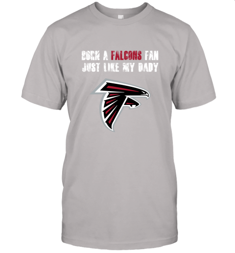 puwn atlanta falcons born a falcons fan just like my daddy jersey t shirt 60 front ash