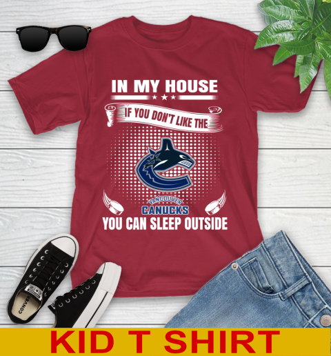 Vancouver Canucks NHL Hockey In My House If You Don't Like The Canucks You Can Sleep Outside Shirt Youth T-Shirt 12