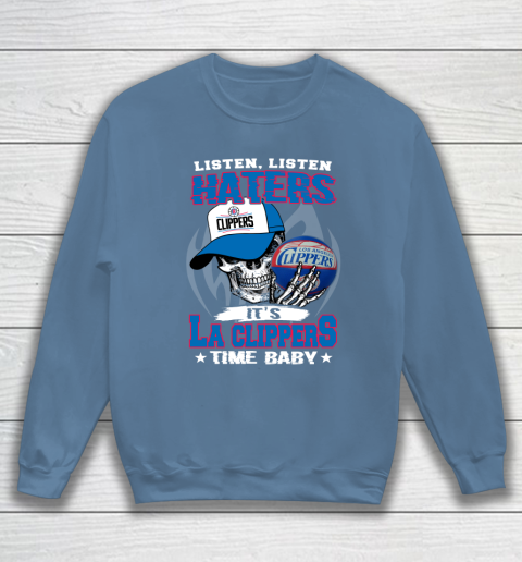 Listen Haters It is CLIPPERS Time Baby NBA Sweatshirt 6
