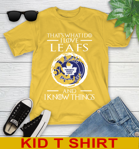 Toronto Maple Leafs NHL Hockey That's What I Do I Love My Team And I Know Things Game Of Thrones 105