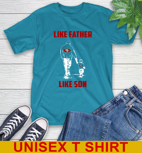 San Francisco 49ers NFL Football Like Father Like Son Sports T-Shirt 21
