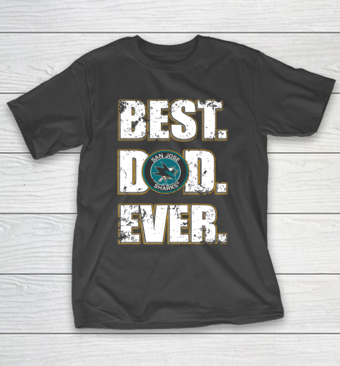 NHL San Jose Sharks Hockey Best Dad Ever Family Shirt T-Shirt