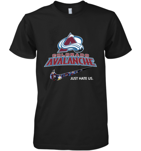 NHL Team Colorado Avalanche x Nike Just Hate Us Hockey Premium Men's T-Shirt