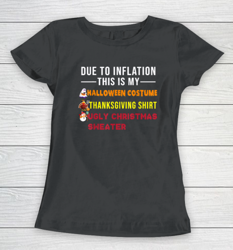 Due to Inflation This is My Halloween Thanksgiving Christmas Women's T-Shirt