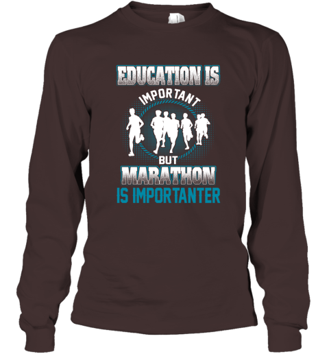 Education Is Important But Marathon Is Importanter Long Sleeve T-Shirt 3