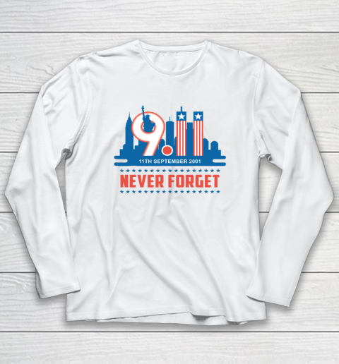 Never Forget September 11 2001 Memorial Day American Long Sleeve T-Shirt