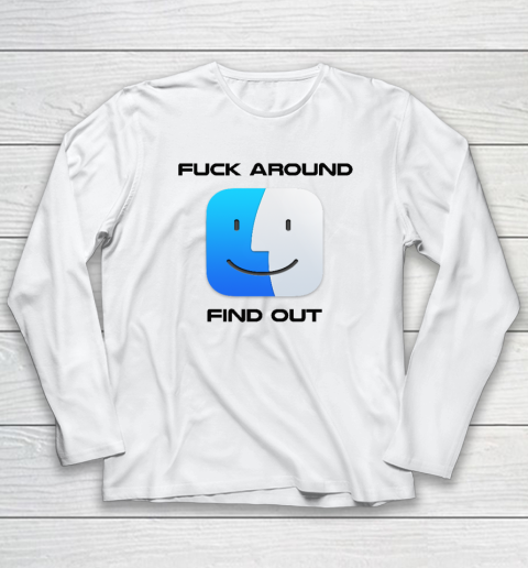 Fuck Around Find Out MacOS Big Sur Long Sleeve T-Shirt