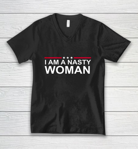 Nasty Woman shirt I am a nasty woman V-Neck T-Shirt