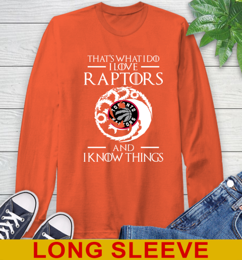 Toronto Raptors NBA Basketball That's What I Do I Love My Team And I Know Things Game Of Thrones 58
