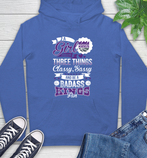 Sacramento Kings NBA A Girl Should Be Three Things Classy Sassy And A Be Badass Fan Hoodie 9