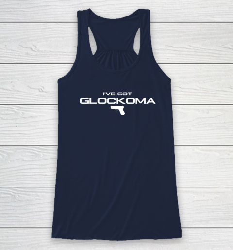 I've Got Glockoma Racerback Tank 5