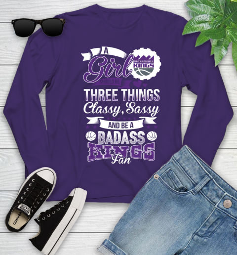 Sacramento Kings NBA A Girl Should Be Three Things Classy Sassy And A Be Badass Fan Youth Long Sleeve 4