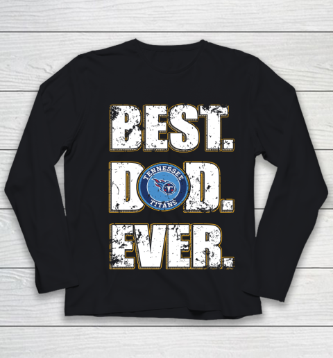 NFL Tennessee Titans Football Best Dad Ever Family Shirt Youth Long Sleeve