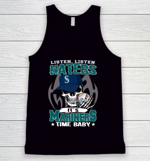 Listen Haters It is MARINERS Time Baby MLB Tank Top