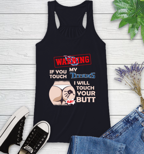 Tennessee Titans NFL Football Warning If You Touch My Team I Will Touch My Butt Racerback Tank 9