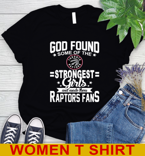 Toronto Raptors NBA Basketball God Found Some Of The Strongest Girls Adoring Fans Women's T-Shirt