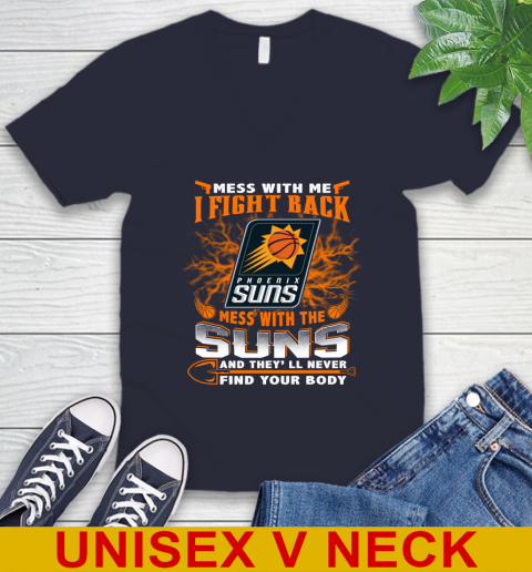 NBA Basketball Phoenix Suns Mess With Me I Fight Back Mess With My Team And They'll Never Find Your Body Shirt V-Neck T-Shirt 2