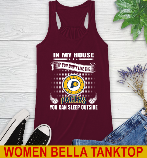 Indiana Pacers NBA Basketball In My House If You Don't Like The Pacers You Can Sleep Outside Shirt Racerback Tank 2