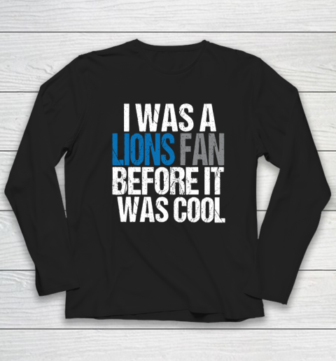 Lions Fan Before It Was Cool Long Sleeve T-Shirt