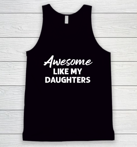 Awesome Like My Daughters Funny Dad Father's Day Tank Top