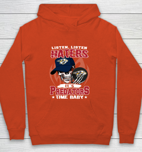 Listen Haters It is PREDATORS Time Baby NHL Youth Hoodie 3
