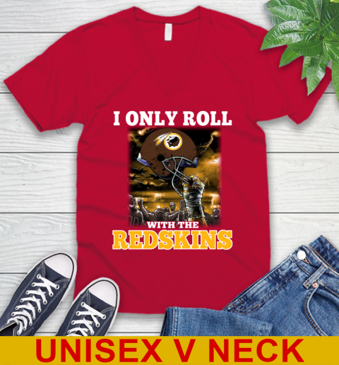 Washington Redskins NFL Football I Only Roll With My Team Sports V-Neck T-Shirt 6