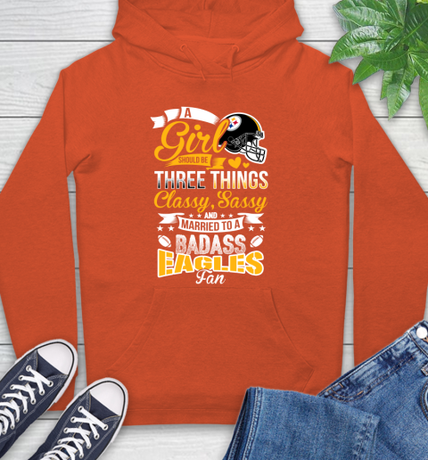 Pittsburgh Steelers NFL Football A Girl Should Be Three Things Classy Sassy And A Be Badass Fan Hoodie 4