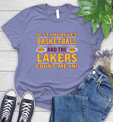 NBA If It Involves Basketball And Los Angeles Lakers Count Me In Sports Women's T-Shirt 11