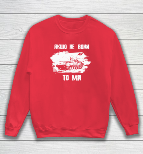 If Not Them Then Us Infantry Day Sweatshirt 6