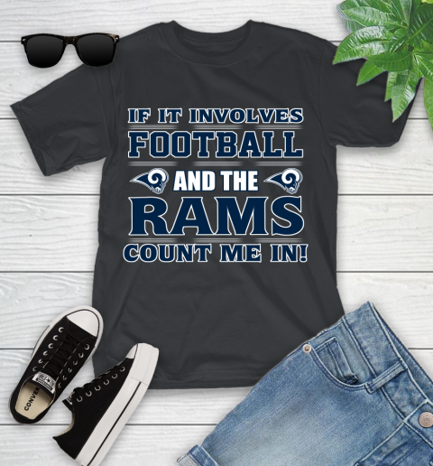 NFL If It Involves Football And The Los Angeles Rams Count Me In Sports Youth T-Shirt 2